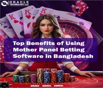 Top Benefits of Using Mother Panel Betting Software in Bangladesh